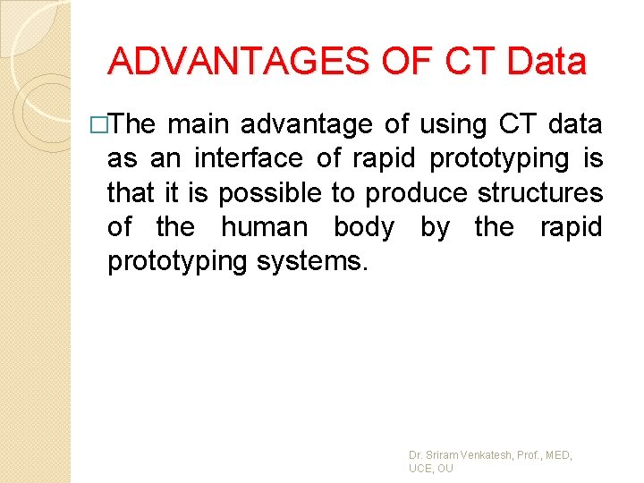 ADVANTAGES OF CT Data �The main advantage of using CT data as an interface