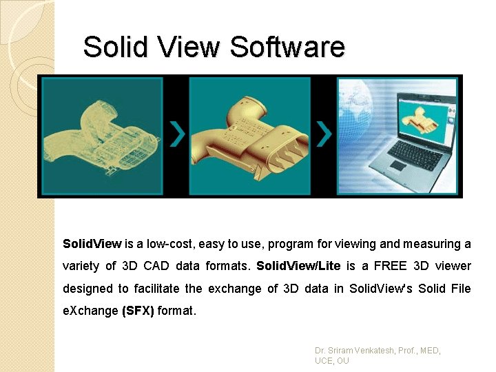 Solid View Software Solid. View is a low-cost, easy to use, program for viewing