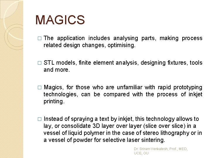 MAGICS � The application includes analysing parts, making process related design changes, optimising. �