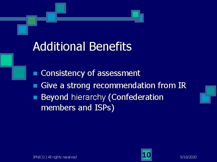 Additional Benefits n n n Consistency of assessment Give a strong recommendation from IR