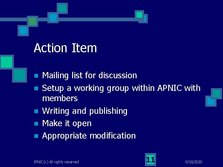 Action Item n n n Mailing list for discussion Setup a working group within