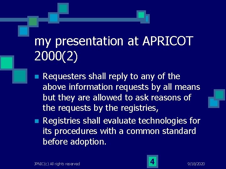 my presentation at APRICOT 2000(2) n n Requesters shall reply to any of the