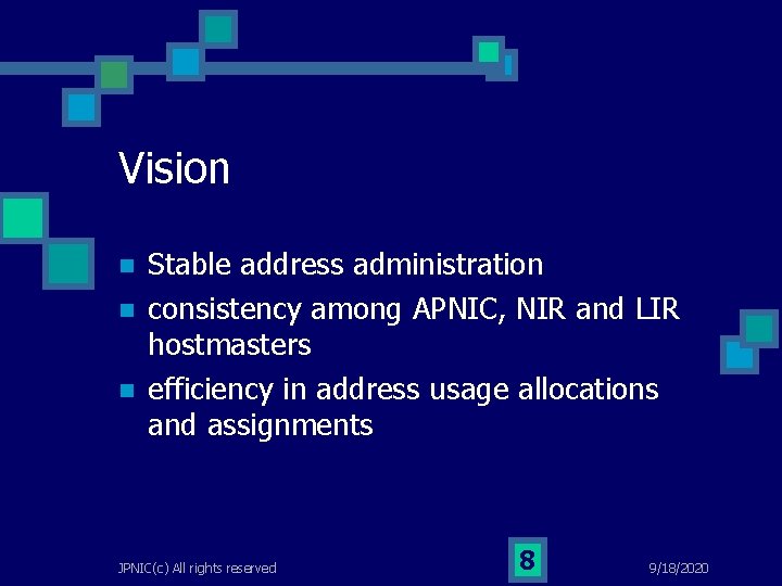 Vision n Stable address administration consistency among APNIC, NIR and LIR hostmasters efficiency in