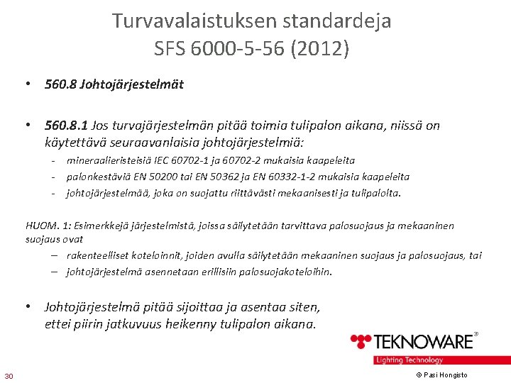 Turvavalaistuksen standardeja SFS 6000 -5 -56 (2012) • 560. 8 Johtojärjestelmät • 560. 8.