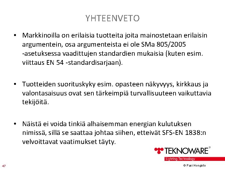 YHTEENVETO • Markkinoilla on erilaisia tuotteita joita mainostetaan erilaisin argumentein, osa argumenteista ei ole