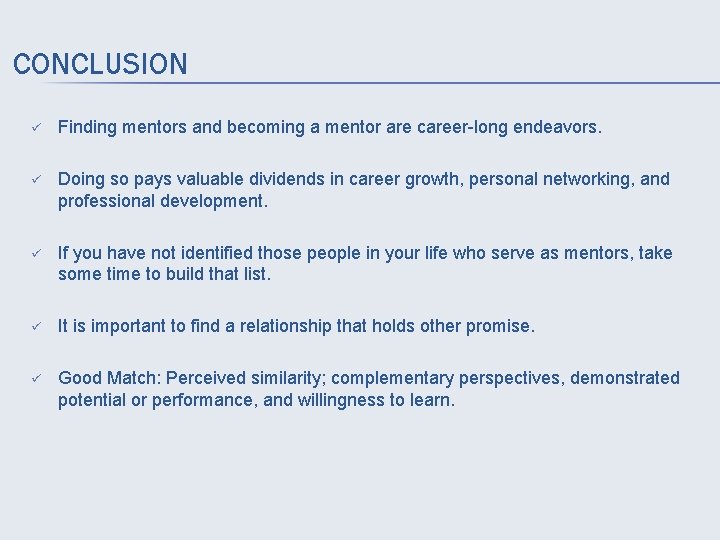 CONCLUSION ü Finding mentors and becoming a mentor are career-long endeavors. ü Doing so