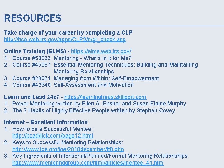 RESOURCES Take charge of your career by completing a CLP http: //hco. web. irs.