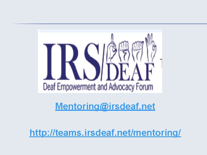 Mentoring@irsdeaf. net http: //teams. irsdeaf. net/mentoring/ 