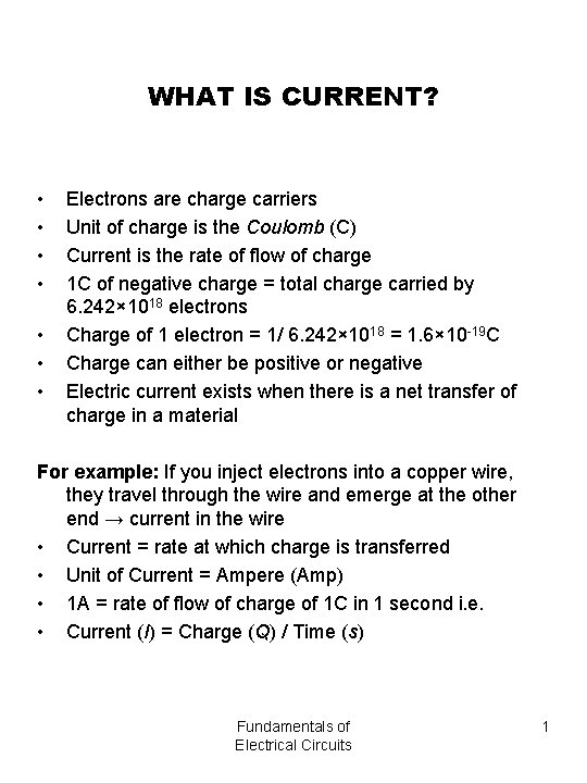 WHAT IS CURRENT? • • Electrons are charge carriers Unit of charge is the