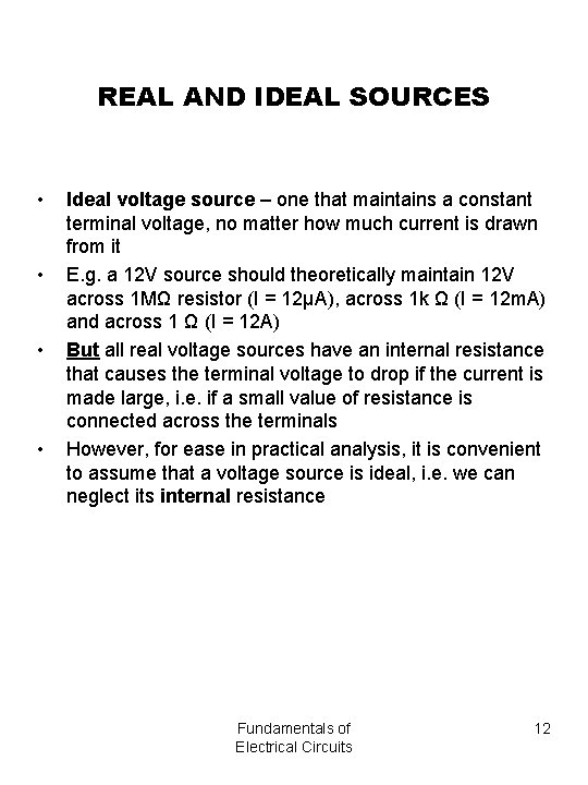 REAL AND IDEAL SOURCES • • Ideal voltage source – one that maintains a