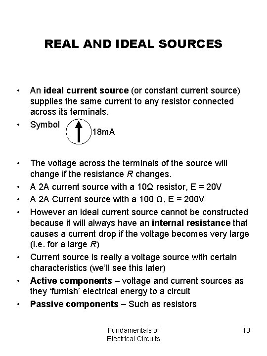 REAL AND IDEAL SOURCES • • • An ideal current source (or constant current