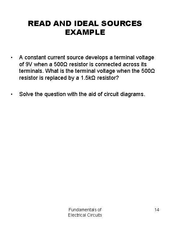 READ AND IDEAL SOURCES EXAMPLE • A constant current source develops a terminal voltage