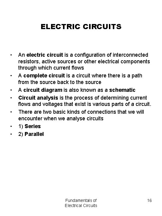 ELECTRIC CIRCUITS • • An electric circuit is a configuration of interconnected resistors, active