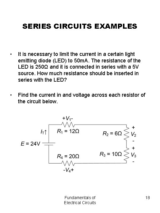 SERIES CIRCUITS EXAMPLES • It is necessary to limit the current in a certain