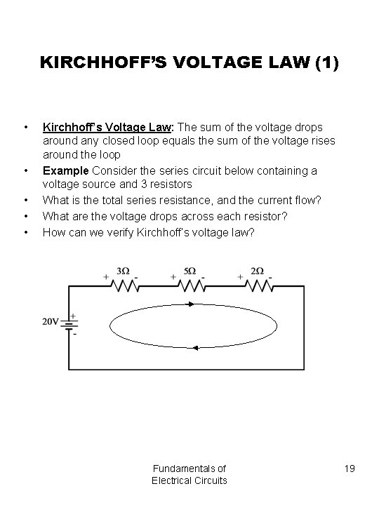 KIRCHHOFF’S VOLTAGE LAW (1) • • • Kirchhoff’s Voltage Law: The sum of the