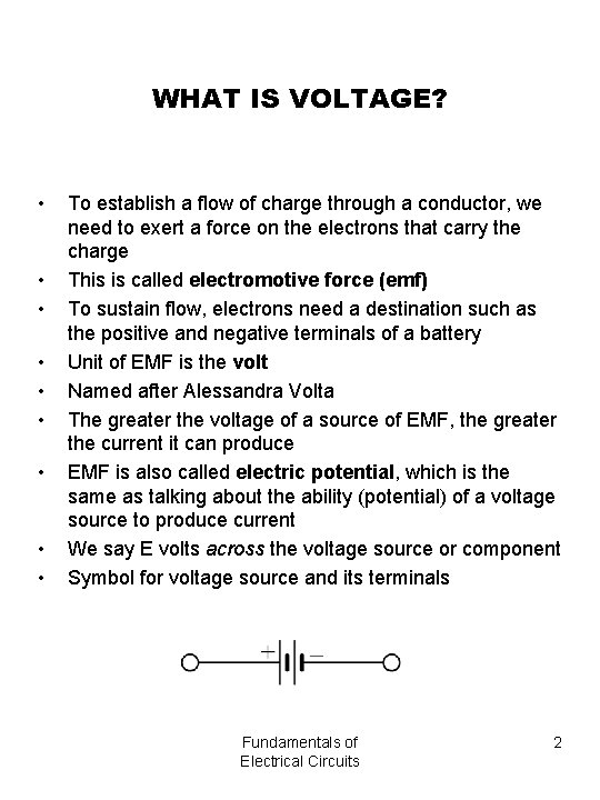 WHAT IS VOLTAGE? • • • To establish a flow of charge through a