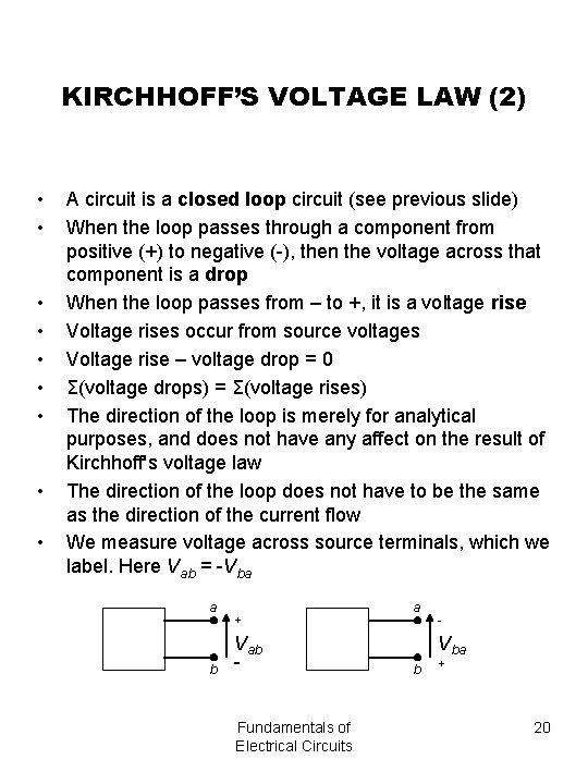 KIRCHHOFF’S VOLTAGE LAW (2) • • • A circuit is a closed loop circuit