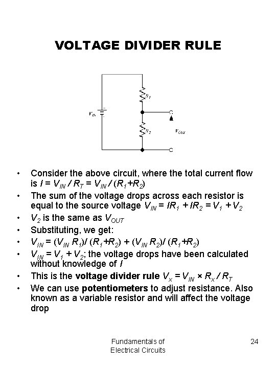 VOLTAGE DIVIDER RULE • • Consider the above circuit, where the total current flow