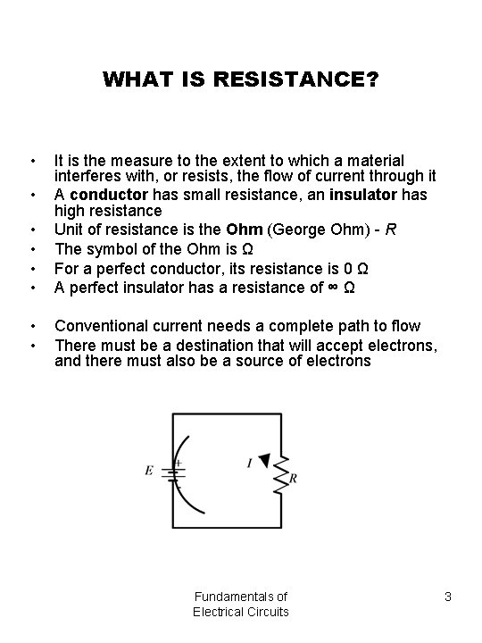 WHAT IS RESISTANCE? • • It is the measure to the extent to which