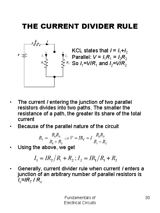 THE CURRENT DIVIDER RULE KCL states that I = I 1+I 2 Parallel: V