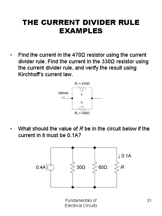 THE CURRENT DIVIDER RULE EXAMPLES • Find the current in the 470Ω resistor using