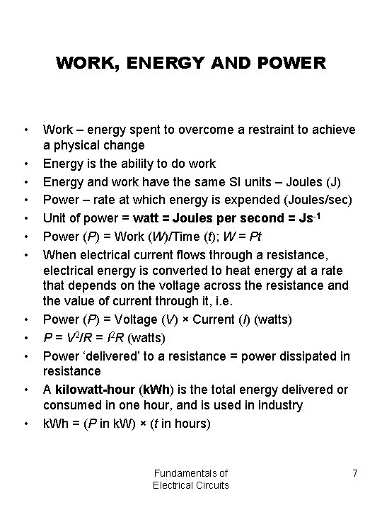 WORK, ENERGY AND POWER • • • Work – energy spent to overcome a