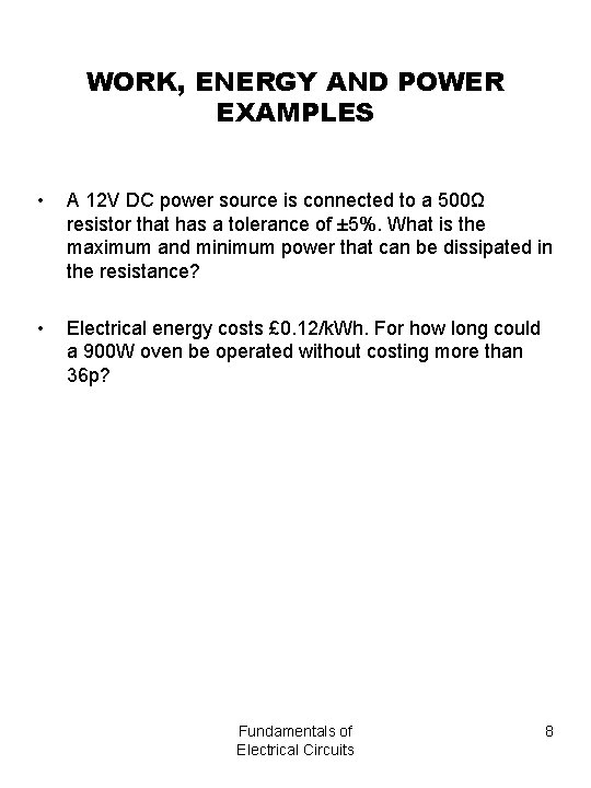 WORK, ENERGY AND POWER EXAMPLES • A 12 V DC power source is connected