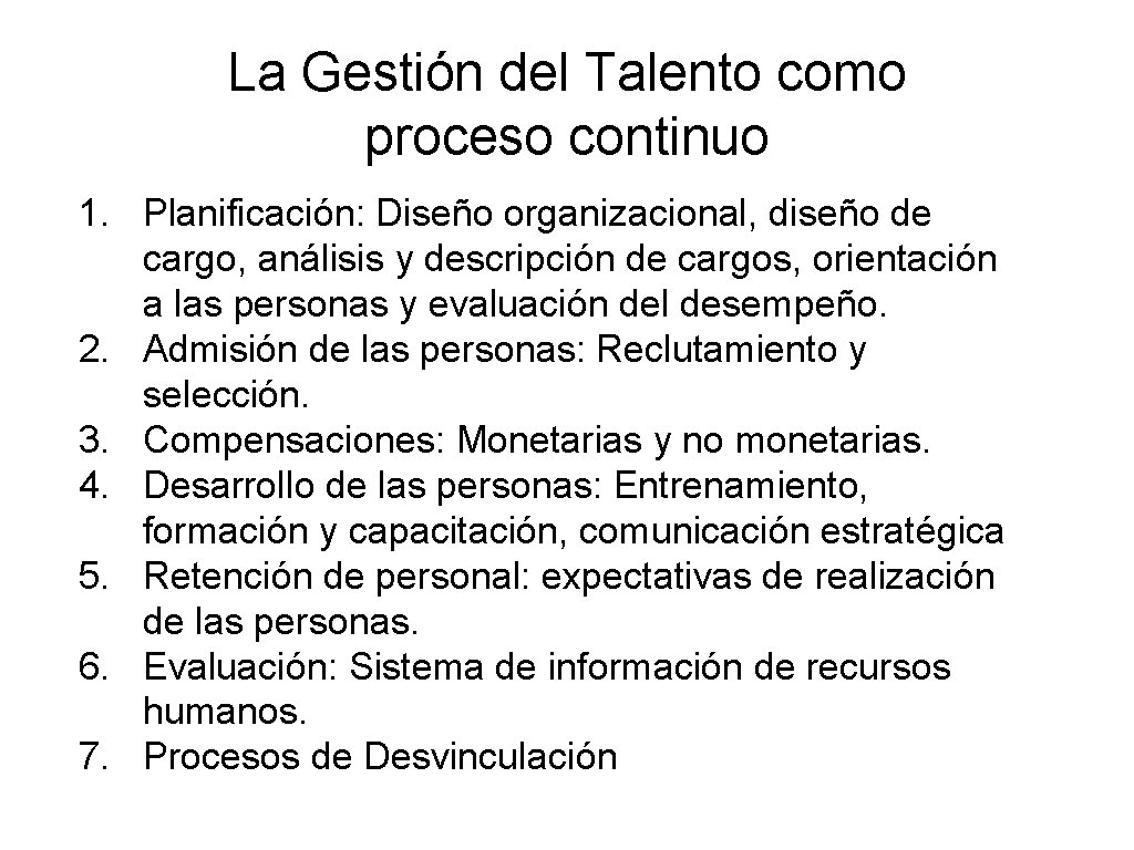 La Gestión del Talento como proceso continuo 1. Planificación: Diseño organizacional, diseño de cargo,