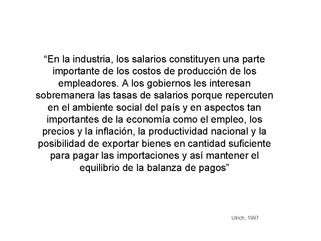 “En la industria, los salarios constituyen una parte importante de los costos de producción