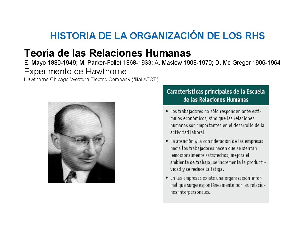 HISTORIA DE LA ORGANIZACIÓN DE LOS RHS Teoría de las Relaciones Humanas E. Mayo