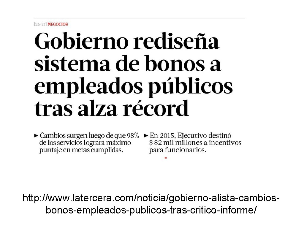 http: //www. latercera. com/noticia/gobierno-alista-cambiosbonos-empleados-publicos-tras-critico-informe/ 