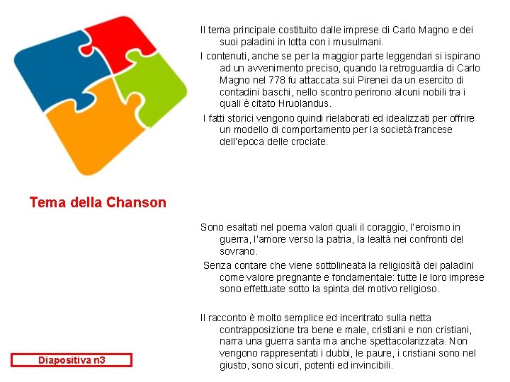 Il tema principale costituito dalle imprese di Carlo Magno e dei suoi paladini in