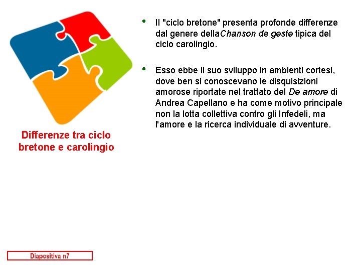 Differenze tra ciclo bretone e carolingio • Il "ciclo bretone" presenta profonde differenze dal