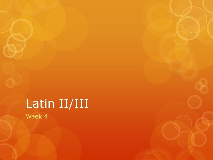 Latin II/III Week 4 