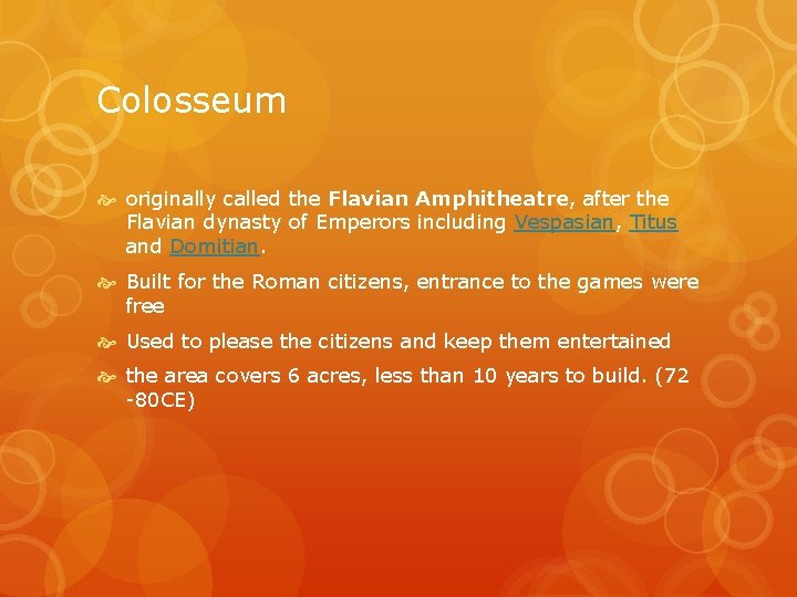 Colosseum originally called the Flavian Amphitheatre, after the Flavian dynasty of Emperors including Vespasian,