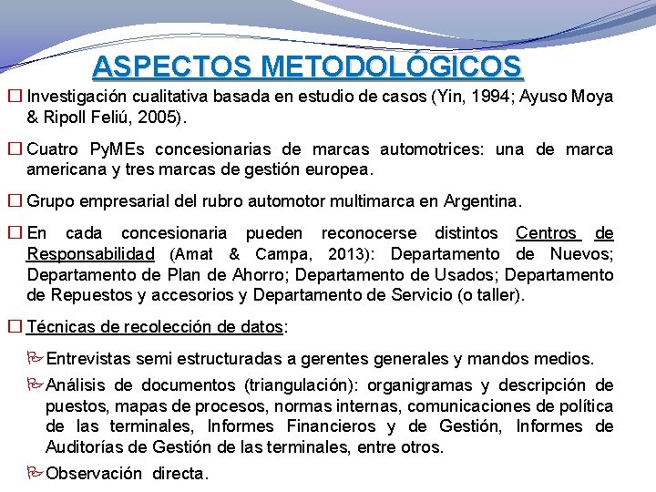 ASPECTOS METODOLÓGICOS � Investigación cualitativa basada en estudio de casos (Yin, 1994; Ayuso Moya