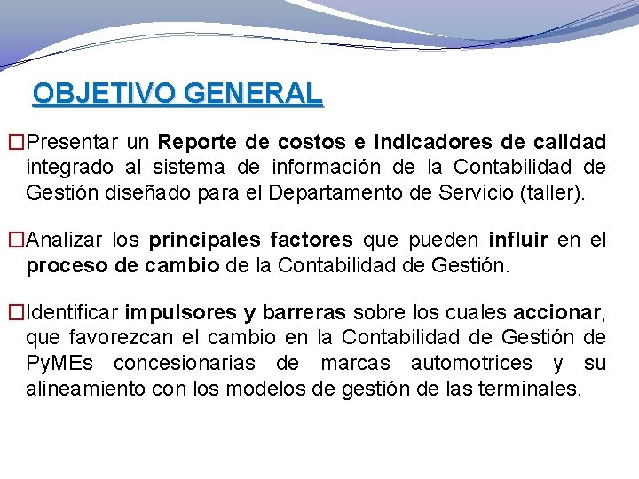 OBJETIVO GENERAL �Presentar un Reporte de costos e indicadores de calidad integrado al sistema