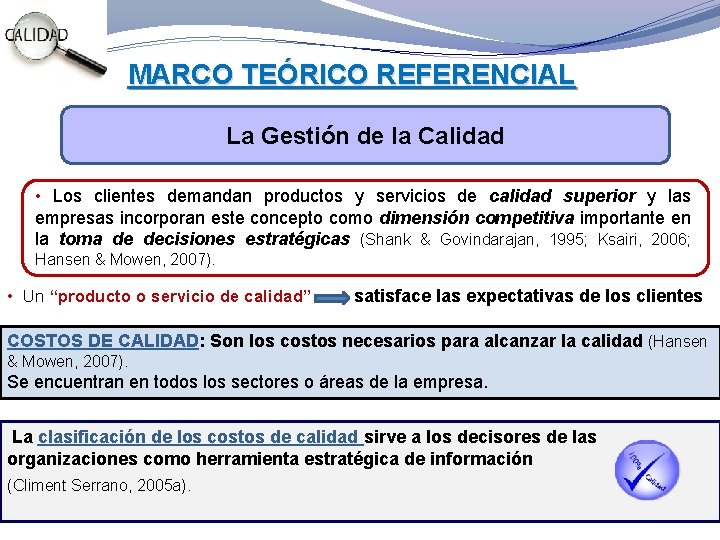 MARCO TEÓRICO REFERENCIAL La Gestión de la Calidad • Los clientes demandan productos y