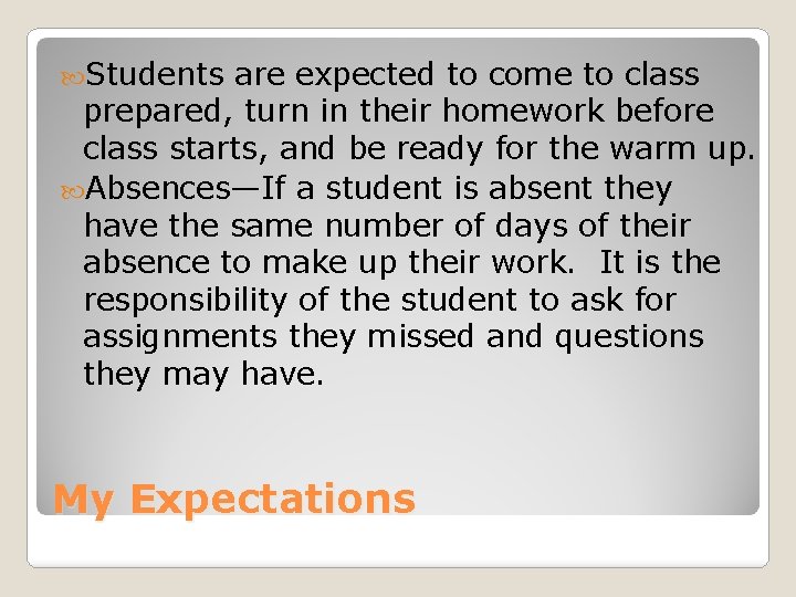  Students are expected to come to class prepared, turn in their homework before