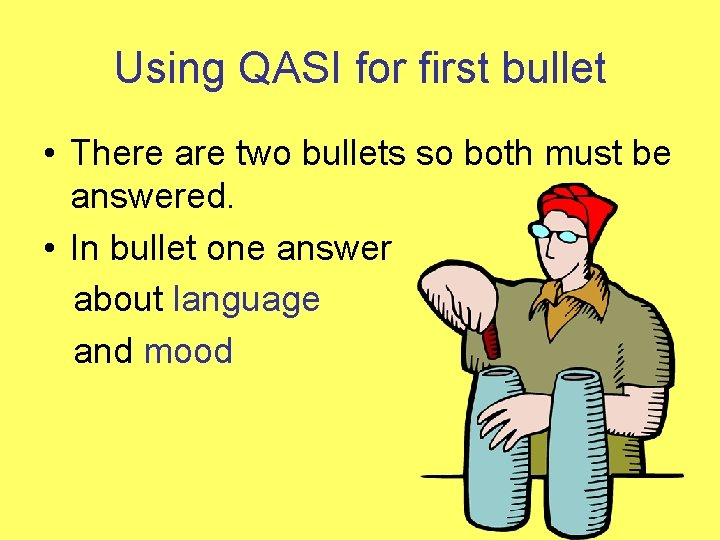 Using QASI for first bullet • There are two bullets so both must be