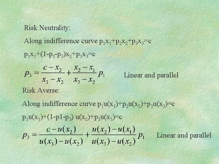 Risk Neutrality: Along indifference curve p 1 x 1+p 2 x 2+p 3 x