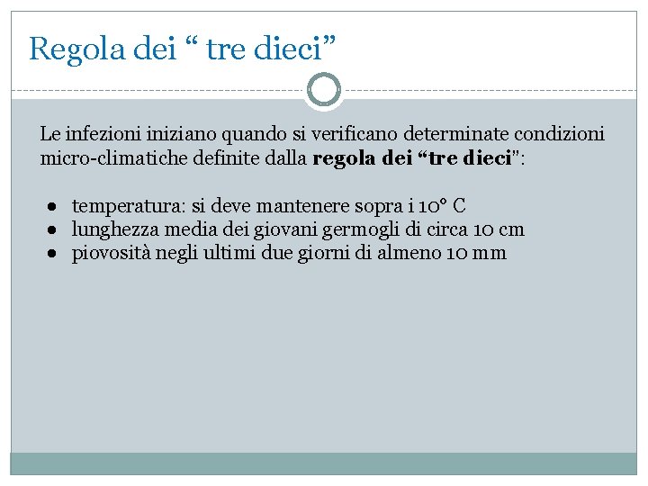 Regola dei “ tre dieci” Le infezioni iniziano quando si verificano determinate condizioni micro-climatiche