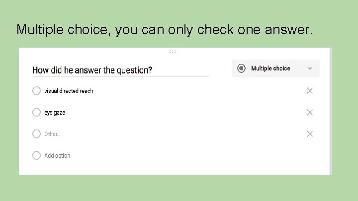 Multiple choice, you can only check one answer. 