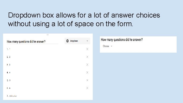 Dropdown box allows for a lot of answer choices without using a lot of