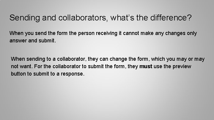 Sending and collaborators, what’s the difference? When you send the form the person receiving