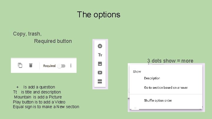 The options Copy, trash, Required button 3 dots show = more + Is add