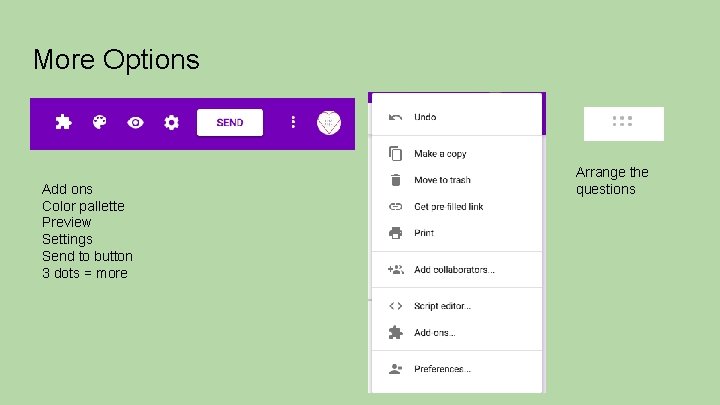 More Options Add ons Color pallette Preview Settings Send to button 3 dots =