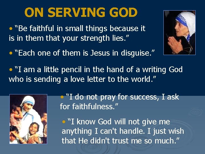 ON SERVING GOD • “Be faithful in small things because it is in them