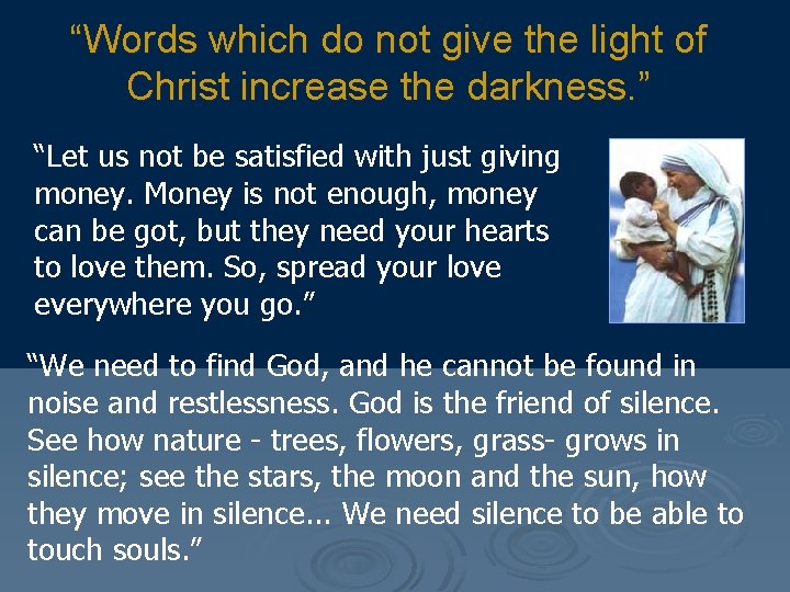 “Words which do not give the light of Christ increase the darkness. ” “Let