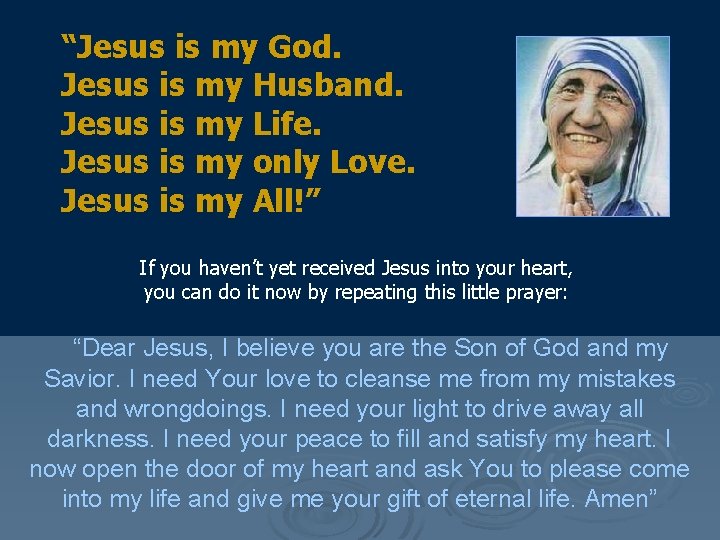 “Jesus is my God. Jesus is my Husband. Jesus is my Life. Jesus is